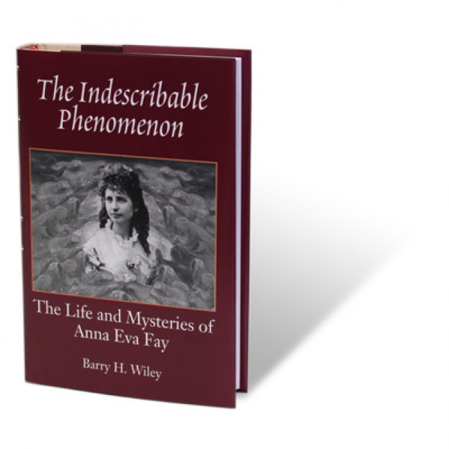 The Indescribable Phenomenon by Barry Wiley (Anna Eva Fay Bio) - Buch