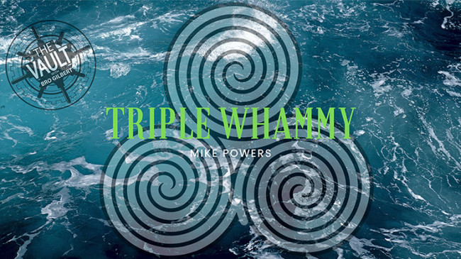 The Vault - Triple Whammy by Mike Powers - Video - DOWNLOAD
