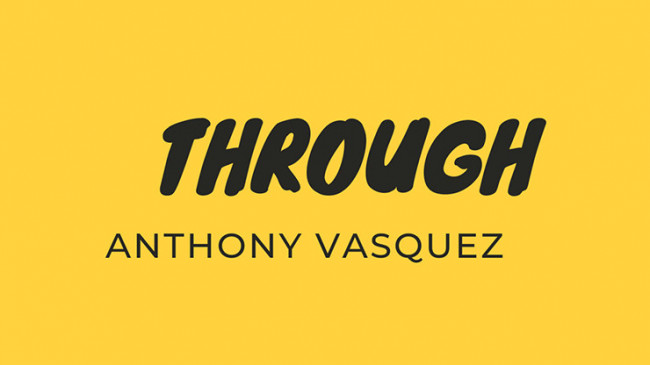 Through by Anthony Vasquez - Video - DOWNLOAD