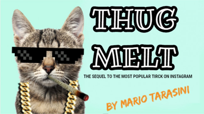 Thug Melt by Mario Tarasini - Video - DOWNLOAD
