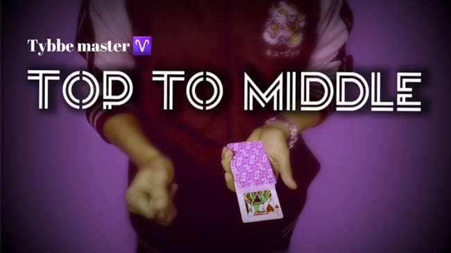 Top To Middle by Tybbe Master - Video - DOWNLOAD