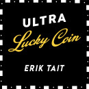 Ultra Lucky Coin von Erik Tait - Effekt mit Pokerchip & Karten - Englisch
